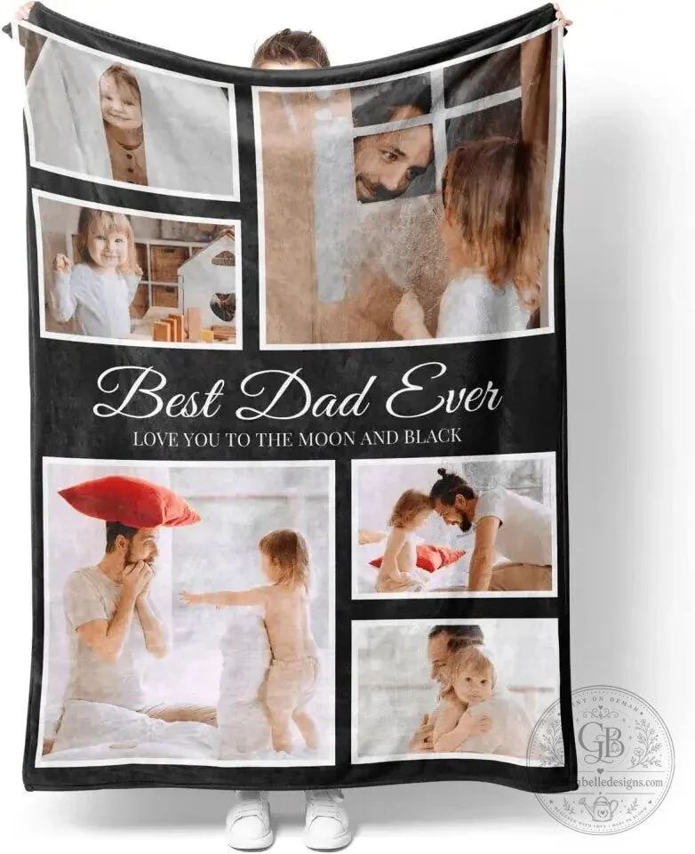 Custom Photo Collage Best Dad Ever Love You To The Moon And Back Blanket